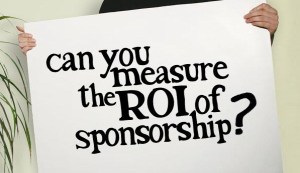sponsorship_ROI Can you measure the ROI of sponsorship?