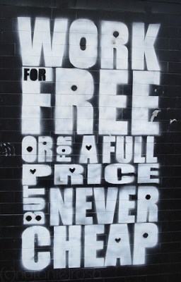 Work for free or a full price but never work for cheap