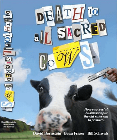 Death to all Sacred Cows: How successful businesses put the old rules out to pasture