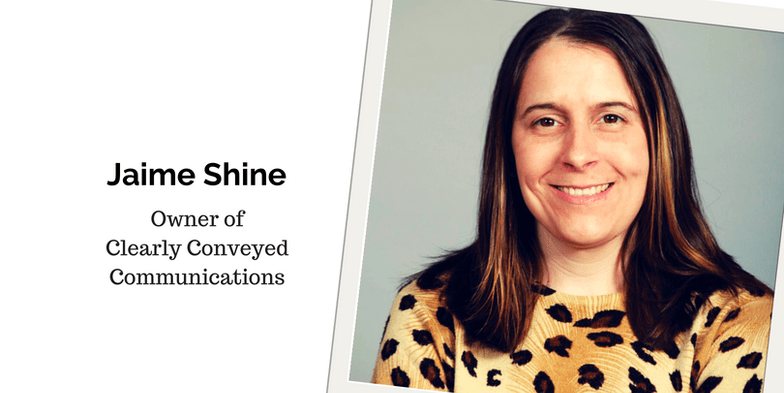 Jaime Shine, Owner of Clearly Conveyed Communications