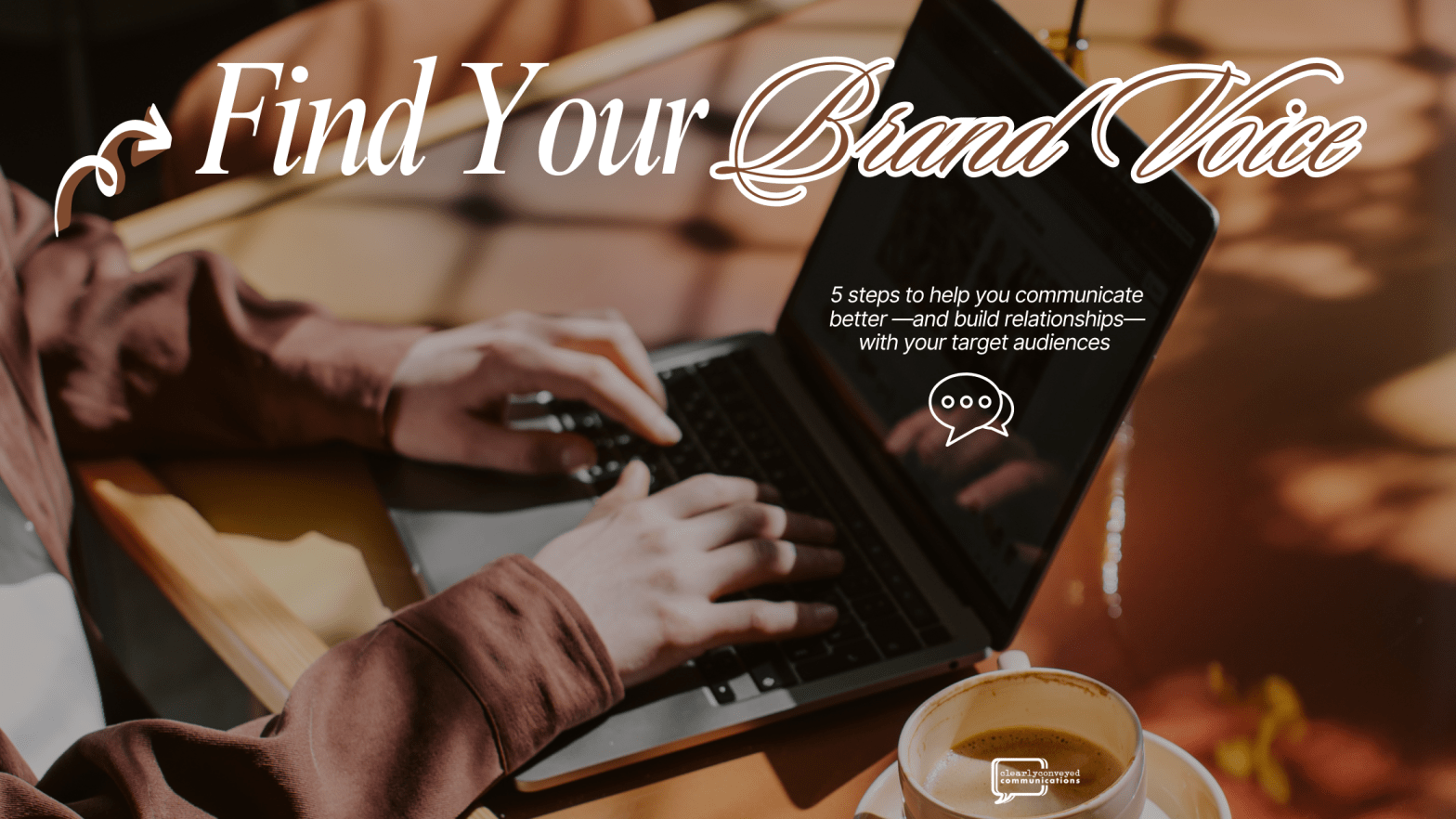 Message: Find Your Brand Voice; alt text: a woman types on her laptop next to a cup of coffee